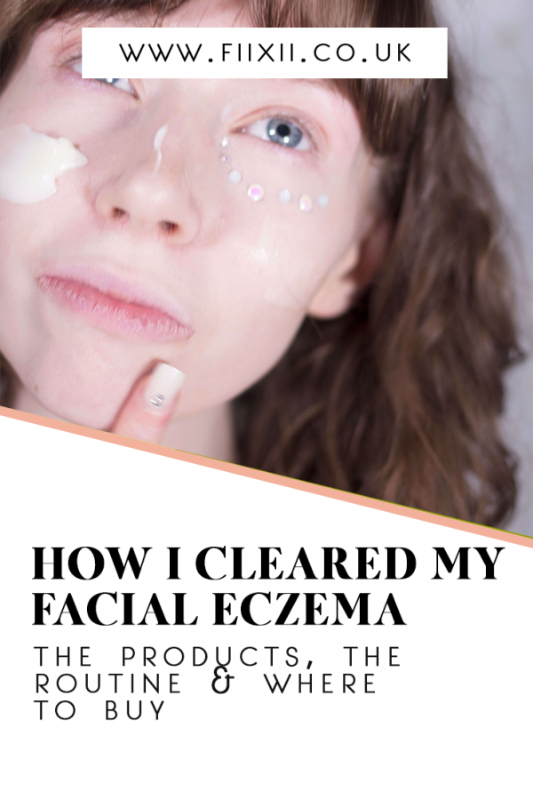 The skincare routine that cleared my facial eczema Fiixii